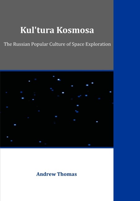 Kultura Kosmosa: The Russian Popular Culture of Space Exploration