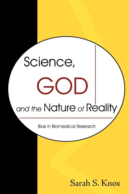 Science, God and the Nature of Reality: Bias in Biomedical Research