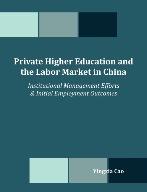Private Higher Education and the Labor Market in China: Institutional Management Efforts & Initial Employment Outcomes