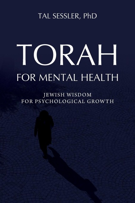 Torah for Mental Health: Jewish Wisdom for Psychological Growth