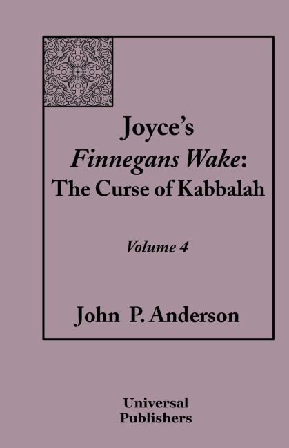 Joyces Finnegans Wake: The Curse of Kabbalah Volume 4