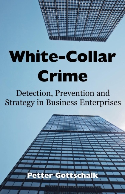 White-Collar Crime: Detection, Prevention and Strategy in Business Enterprises