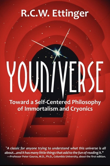 Youniverse: Toward a Self-Centered Philosophy of Immortalism and Cryonics