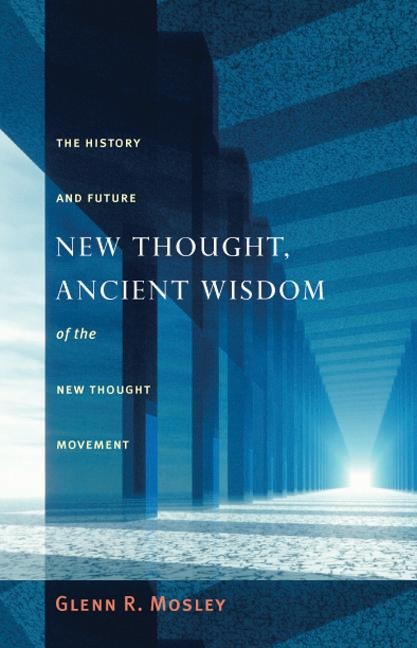 New Thought, Ancient Wisdom: The History and Future of the New Thought Movement