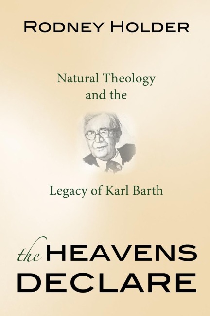 The Heavens Declare: Natural Theology and the Legacy of Karl Barth
