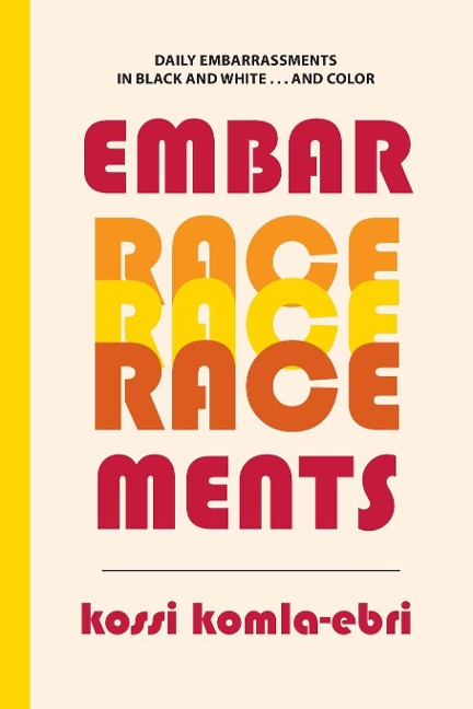 EmbarRACEments: Daily Embarrassments  in Black and White . . . and Color