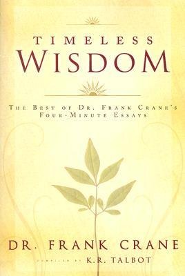Timeless Wisdom, Best of Dr. Frank Cranes Four-Minute Essays