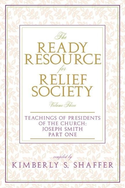 Ready Resource for Relief Society: Teachings of the Prophets, Vol. 3