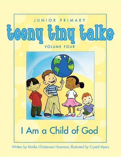 Teeny Tiny Talks Volume 4: I Am a Child of God