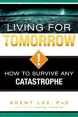 Living for Tomorrow: How to Survive Any Catastrophe