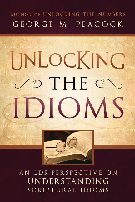 Unlocking the Idioms: An LDS Perspective on Understanding Scriptural Idioms