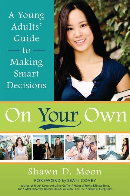 On Your Own: A Young Adults Guide to Making Smart Decisions