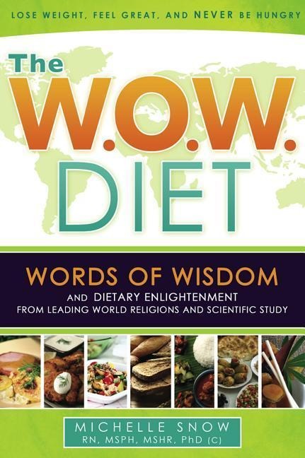 The Wow Diet: Words of Wisdom, Dietary Enlightenment from Leading World Religions, and Scientific Study