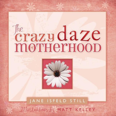 The Crazy Daze of Motherhood