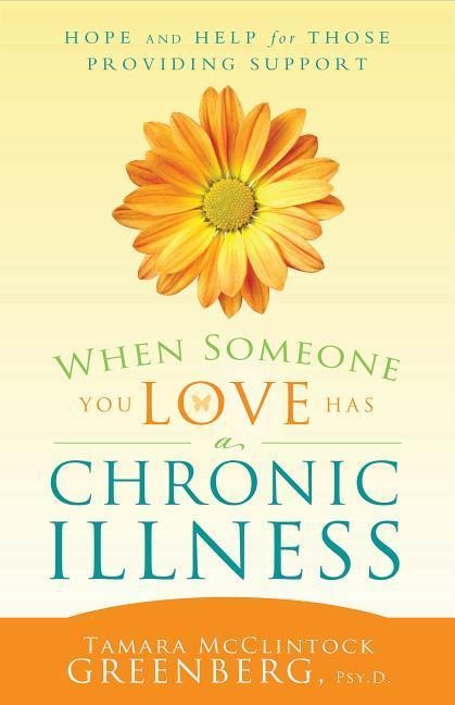 When Someone You Love Has an Illness: How to Take Care of Yourself While Taking Care of Another