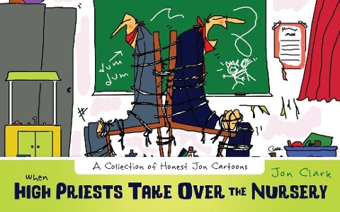 When High Priests Take Over the Nursery: Collection of Honest Jon Cartoons
