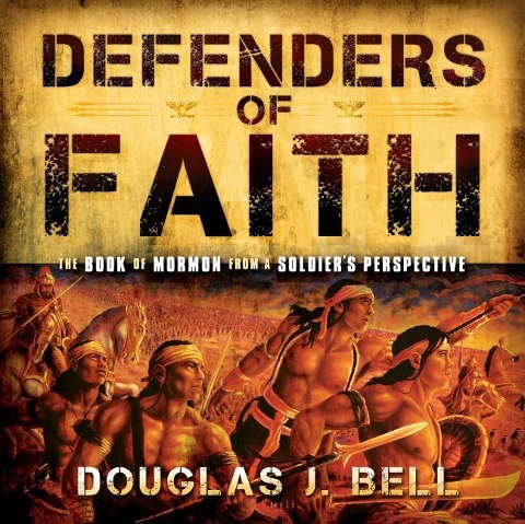 Defenders of Faith: The Book of Mormon from a Soldiers Perspective