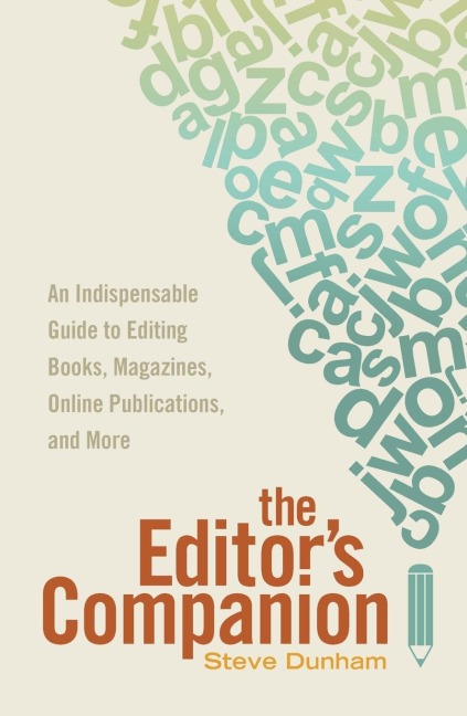 The Editors Companion: An Indispensable Guide to Editing Books, Magazines, Online Publications, and More