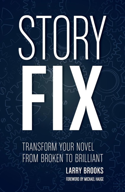Story Fix: Transform Your Novel from Broken to Brilliant