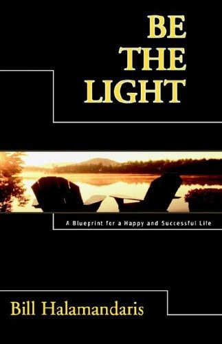 Be The Light A Blueprint for a Happy and Successful Life