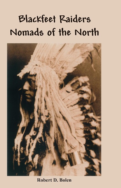 The Blackfeet Raiders Nomads of the North