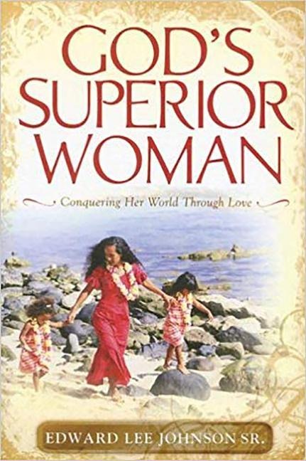 Gods Superior Woman: Conquering Her World Through Love