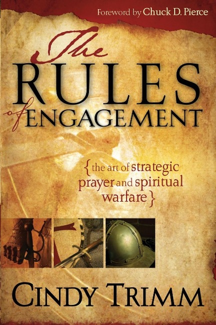 Rules of Engagement: The Art of Strategic Prayer and Spiritual Warfare