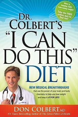 Dr. Colberts I Can Do This Diet: New Medical Breakthroughs That Use the Power of Your Brain and Body Chemistry to Help You Lose Weight and Keep It Off for Life