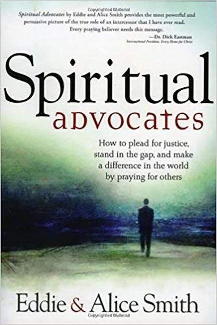 Spiritual Advocates: How to Plead for Justice, Stand in the Gap, and Make a Difference in the World by Praying for Others