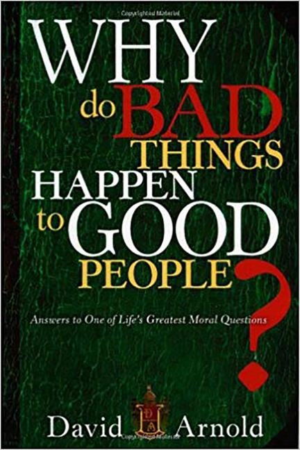 Why Do Bad Things Happen to Good People: Answers to One of Lifes Greatest Moral Questions