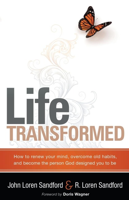 Life Transformed: How to Renew Your Mind, Overcome Old Habits, and Become the Person God Designed You to Be
