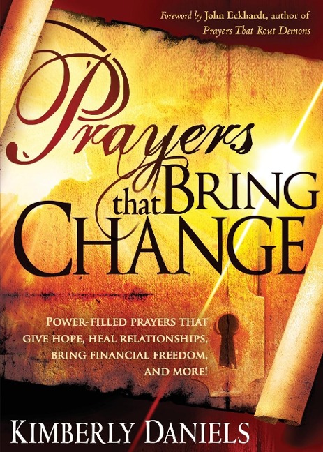 Prayers That Bring Change: Power-Filled Prayers That Give Hope, Heal Relationships, Bring Financial Freedom and More!