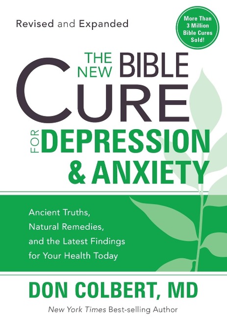 The New Bible Cure for Depression & Anxiety: Ancient Truths, Natural Remedies, and the Latest Findings for Your Health Today
