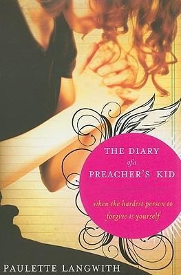 The Diary of a Preachers Kid: When the Hardest Person to Forgive Is Yourself