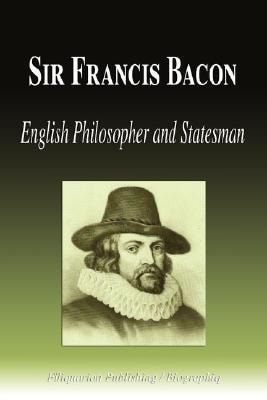 Sir Francis Bacon - English Philosopher and Statesman