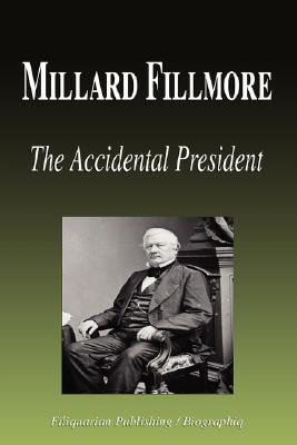 Millard Fillmore - the Accidental President