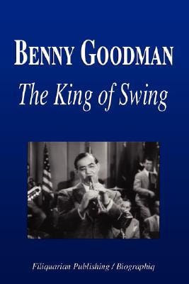 Benny Goodman - the King of Swing (Biography)