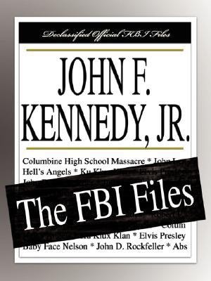 John F Kennedy, Jr The FBI Files