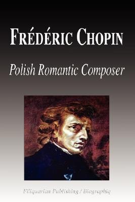 Frtdtric Chopin - Polish Romantic Composer