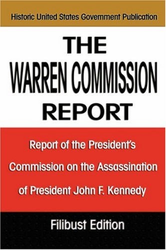 The Warren Commission Report Report of the President's Commission on the Assassination of President John F. Kennedy