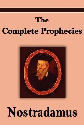 Nostradamus The Complete Prophecies of Michel Nostradamus