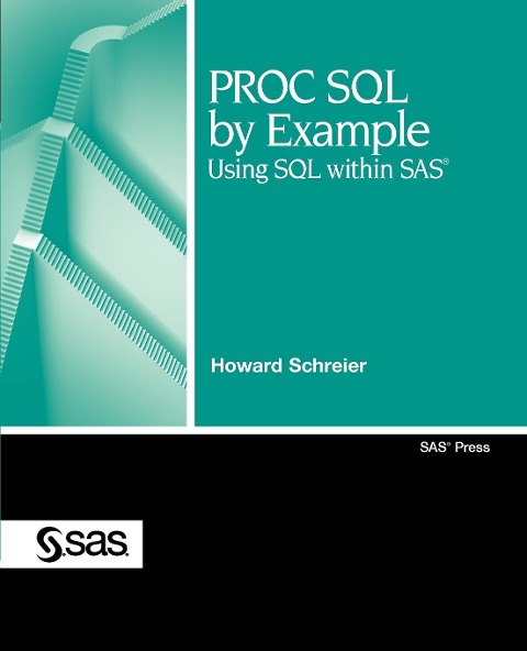 PROC SQL by Example: Using SQL Within SAS