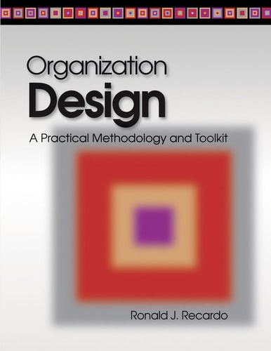 Organization Design A Practical Methodology and Toolkit