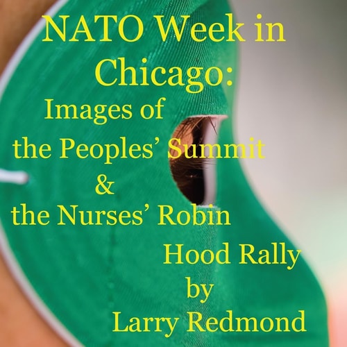 NATO Week in Chicago Images of the Peoples' Summit & the Nurses' Robin Hood Rally