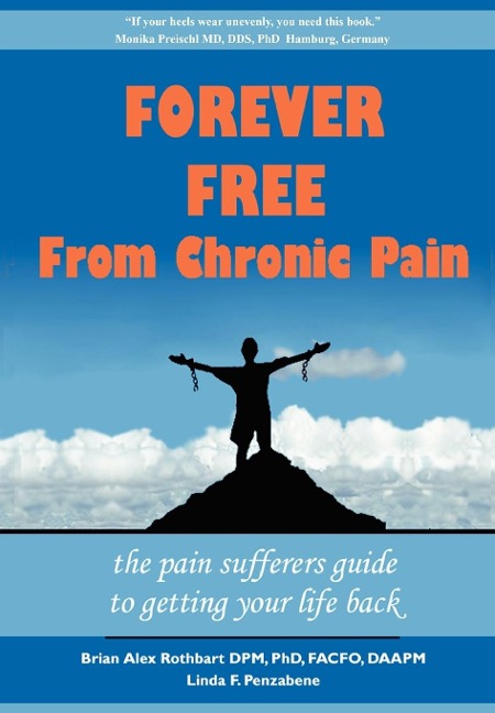 Forever Free From Chronic Pain: The Pain Sufferers Guide to Getting Your Life Back
