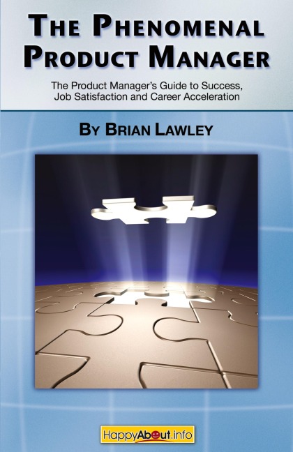 The Phenomenal Product Manager: The Product Managers Guide to Success, Job Satisfaction and Career Acceleration
