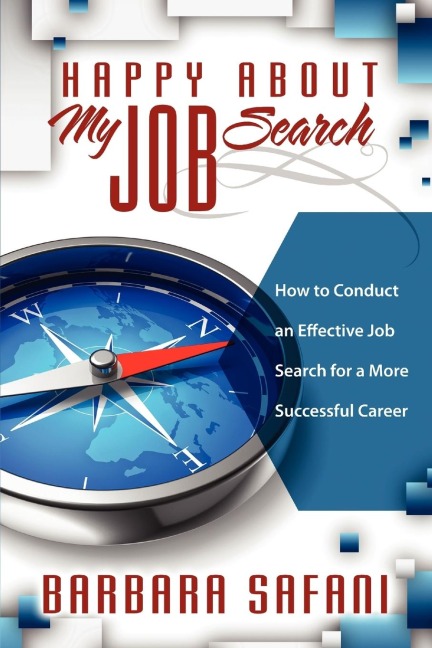 Happy About My Job Search: How to Conduct an Effective Job Search for a More Successful Career