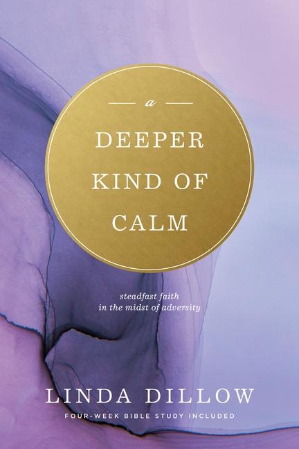 Deeper Kind of Calm: Steadfast Faith in the Midst of Adversity