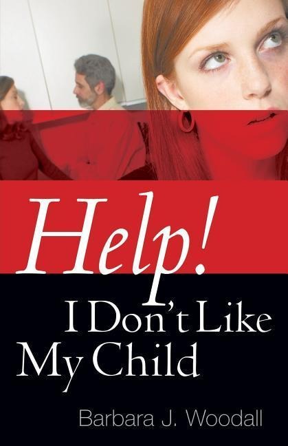 Help! I Dont Like My Child