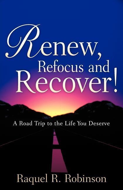 Renew, Refocus and Recover!